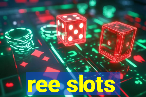 ree slots